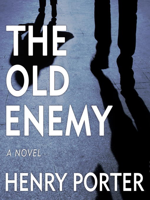 Title details for The Old Enemy by Henry Porter - Wait list